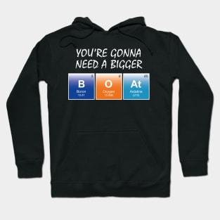 You're gonna need a bigger boat! Hoodie